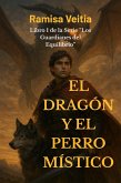 EL DRAGÓN Y EL PERRO MÍSTICO (LOS GUARDIANES DEL EQUILIBRIO, #1) (eBook, ePUB)