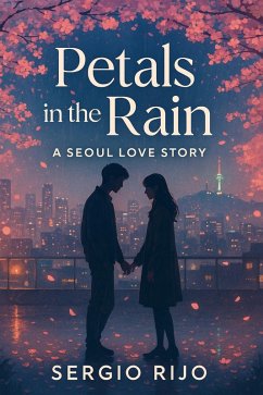 Petals in the Rain: A Seoul Love Story (eBook, ePUB) - Rijo, Sergio