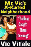 Mr. Vic's X-Rated Neighborhood "Her Boss Caught Them F * * * * *g!" (eBook, ePUB)