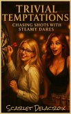 Trivial Temptations: Chasing Shots with Steamy Dares (Dripping Pure Sex-Steamy Lesbian Affairs, #2) (eBook, ePUB)