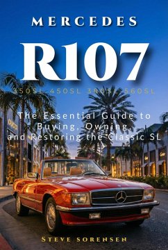 Cover Mercedes R107: The Essential Guide to Buying, Owning, and Restoring the Classic SL (350SL 450SL 380SL 560SL) (eBook, ePUB)