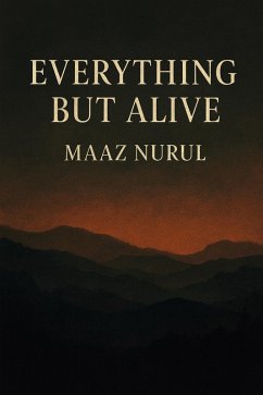 Everything But Alive (eBook, ePUB) - Nurul, Maaz