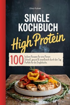 Single Kochbuch High Protein (eBook, ePUB) - Pulver, Elisa