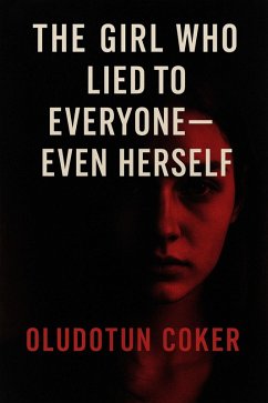 The Girl Who Lied to Everyone, Even Herself (psychological thriller book) (eBook, ePUB) - Coker, Oludotun