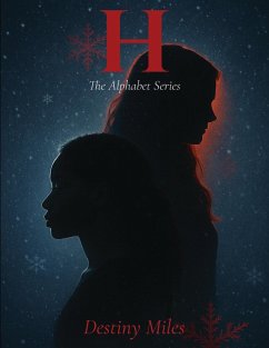 H (The Alphabet Series) (eBook, ePUB) - Miles, Destiny H (The Alphabet Series) (eBook, ePUB) - Miles, Destiny