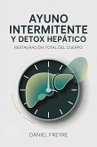 Ayuno Intermitente y Detox Hepático: Restauración Total del Cuerpo (eBook, ePUB) Ayuno Intermitente y Detox Hepático: Restauración Total del Cuerpo (eBook, ePUB)