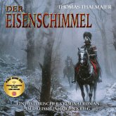 Der Eisenschimmel: Ein historischer Kriminalroman im Dreißigjährigen Krieg (MP3-Download) Der Eisenschimmel: Ein historischer Kriminalroman im Dreißigjährigen Krieg (MP3-Download)