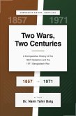 Two Wars, Two Centuries: A Comparative History of the 1857 Rebellion and the 1971 Bangladesh War (eBook, ePUB)