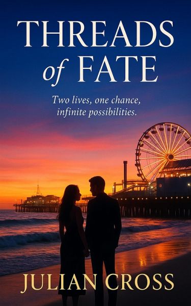 Threads of Fate: Two lives, one chance, infinite possibilities. (eBook, ePUB) Threads of Fate: Two lives, one chance, infinite possibilities. (eBook, ePUB)