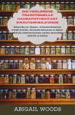 Die verlorene traditionelle Hausapotheke mit Kräuterheilkunde (eBook, ePUB) Die verlorene traditionelle Hausapotheke mit Kräuterheilkunde (eBook, ePUB)