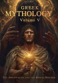 Greek Mythology Volume V: The Argonauts And The Royal Houses (eBook, ePUB)