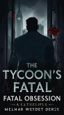 Outline for the Short Novel: "The Tycoon's Fatal Obsession" (eBook, ePUB)