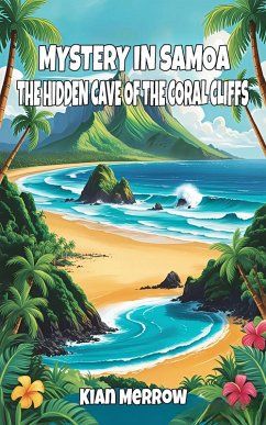 Mystery in Samoa: The Hidden Cave of the Coral Cliffs (eBook, ePUB) - Merrow, Kian