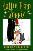 White Christmas With You (Love At The Dog Park Magical Romance, #1) (eBook, ePUB) White Christmas With You (Love At The Dog Park Magical Romance, #1) (eBook, ePUB)