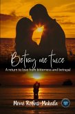 Betray Me Twice (Second Chances, Triangles and Happy Endings, #4) (eBook, ePUB)