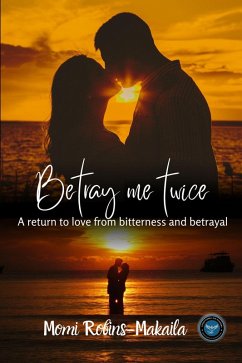 Betray Me Twice (Second Chances, Triangles and Happy Endings, #4) (eBook, ePUB) - Robins-Makaila, Momi Betray Me Twice (Second Chances, Triangles and Happy Endings, #4) (eBook, ePUB) - Robins-Makaila, Momi