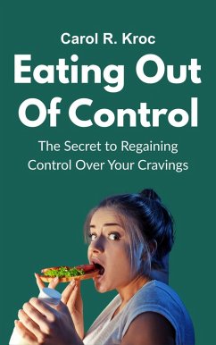 Cover Eating Out of Control: The Secret to Regaining Control Over Your Cravings (eBook, ePUB)