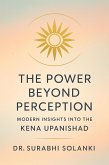 The Power Beyond Perception: Modern Insights into the Kena Upanishad (eBook, ePUB)