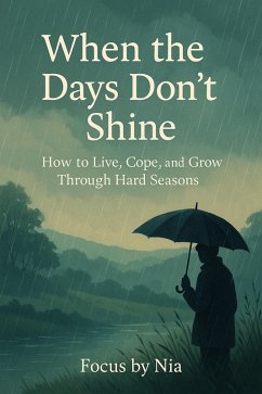Cover When the Days Don't Shine: How to Live, Cope, and Grow Through Hard Seasons (eBook, ePUB)