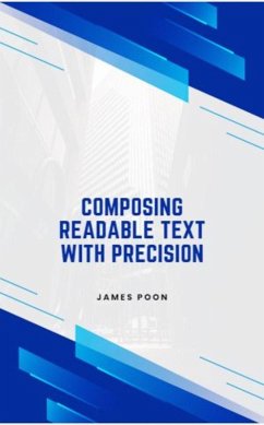 Composing Readable Text with Precision (eBook, ePUB) - Poon, James