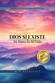 Dios Sí Existe: Su Mano en Mi Vida (eBook, ePUB)