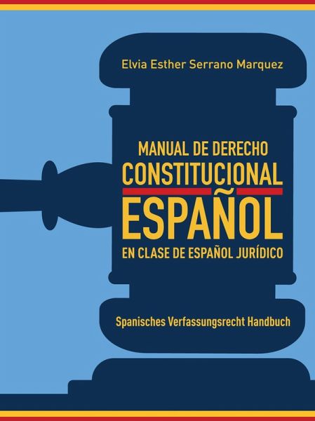 MANUAL DE DERECHO CONSTITUCIONAL ESPAÑOL EN CLASE DE ESPAÑOL JURÍDICO (eBook, ePUB)