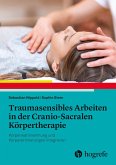 Traumasensibles Arbeiten in der Cranio-Sacralen Körpertherapie (eBook, PDF)