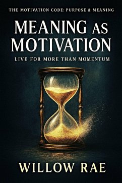 Meaning as Motivation (The Motivation Code, #5) (eBook, ePUB) - Rae, Willow