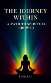 The Journey Within: A Path to Spiritual Growth (eBook, ePUB)