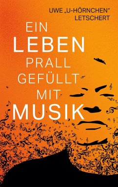 Ein Leben prall gefüllt mit Musik (eBook, ePUB) Ein Leben prall gefüllt mit Musik (eBook, ePUB)