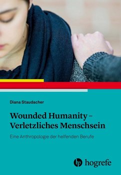 Wounded Humanity - Verletzliches Menschsein (eBook, ePUB) - Staudacher, Diana