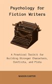 Psychology for Fiction Writers: A Practical Toolkit for Building Stronger Characters, Conflicts, and Plots (The Author's Toolkit Series) (eBook, ePUB) Psychology for Fiction Writers: A Practical Toolkit for Building Stronger Characters, Conflicts, and Plots (The Author's Toolkit Series) (eBook, ePUB)