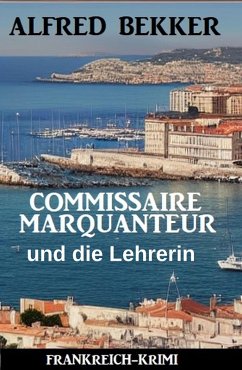 Cover Commissaire Marquanteur und die Lehrerin: Frankreich Krimi (eBook, ePUB)