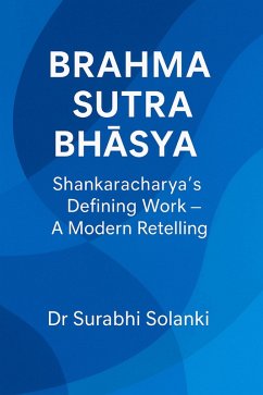 Cover Brahma Sutra Bha¿ya: Shankaracharya's Defining Work - A Modern Retelling (eBook, ePUB)