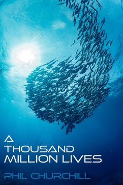 A Thousand Million Lives (eBook, ePUB) - Churchill, Phil A Thousand Million Lives (eBook, ePUB) - Churchill, Phil