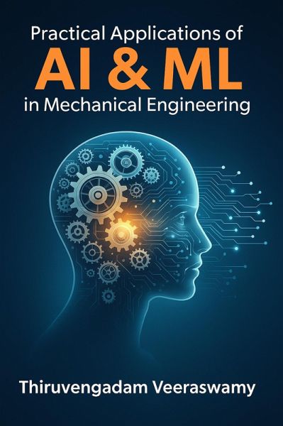 Practical Applications of AI & ML in Mechanical Engineering (eBook, ePUB)