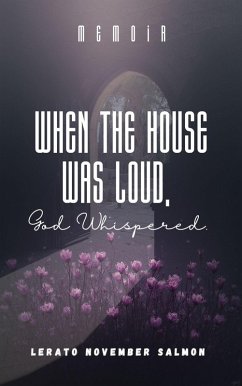 When the House Was Loud, God Whispered (eBook, ePUB) - Salmon, Lerato November