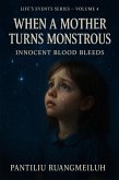 When a Mother Turns Monstrous: Innocent Blood Bleeds (Life's Events Series, #4) (eBook, ePUB)