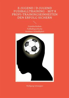 E-Jugend / D-Jugend Fußballtraining - Mit 8 Profi-Trainingseinheiten den Erfolg sichern (eBook, ePUB) - Schnepper, Wolfgang