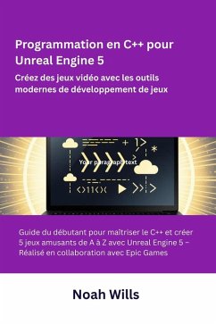 Programmation en C++ pour Unreal Engine 5 (eBook, ePUB) - Wills, Noah