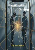 The Weight of Seeing (eBook, ePUB) The Weight of Seeing (eBook, ePUB)