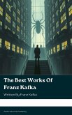 The Best Works of Franz Kafka (eBook, ePUB)