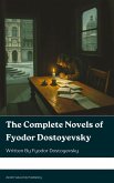 The Complete Novels of Fyodor Dostoevsky (eBook, ePUB)