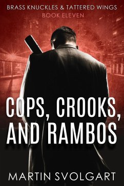 Cops, Crooks, and Rambos (Brass Knuckles & Tattered Wings, #11) (eBook, ePUB) - Svolgart, Martin Cops, Crooks, and Rambos (Brass Knuckles & Tattered Wings, #11) (eBook, ePUB) - Svolgart, Martin