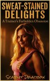 Sweat-Stained Delights: A Trainer's Forbidden Obsession (Dripping Pure Sex-Steamy Lesbian Affairs, #3) (eBook, ePUB)