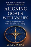 Aligning Goals with Values (The Motivation Code, #6) (eBook, ePUB)