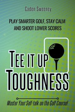 Tee it up Toughness (eBook, ePUB) - Sweeney, Caden Tee it up Toughness (eBook, ePUB) - Sweeney, Caden