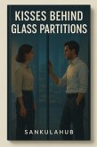 Kisses Behind Glass Partitions (eBook, ePUB)