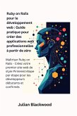 Ruby on Rails pour le développement web : Guide pratique pour créer des applications web professionnelles à partir de zéro (eBook, ePUB)