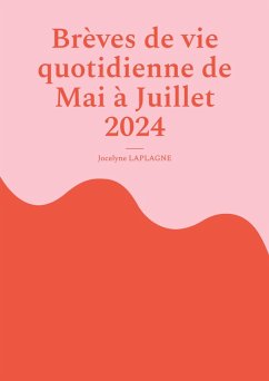 Cover Brèves de vie quotidienne de Mai à Juillet 2024 (eBook, ePUB)